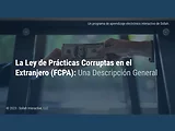 The Foreign Corrupt Practices Act (FCPA) - An Overview (Spanish-North American)
