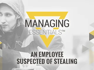 An Employee Suspected of Stealing (Managing Essentials™ Series)