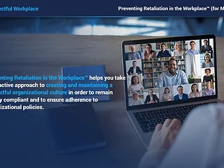 Preventing Retaliation in the Workplace™ (for Managers)